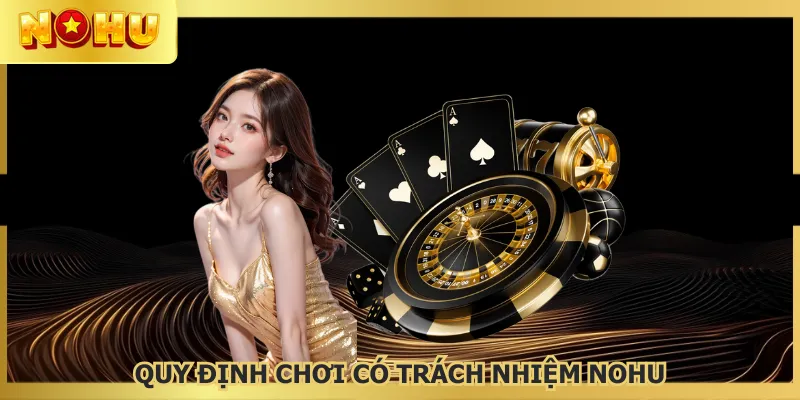 Chơi có trách nhiệm kiểm soát hiệu quả mọi hoạt động