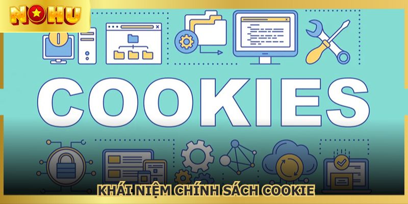 Giải mã khái niệm Chính Sách Cookie