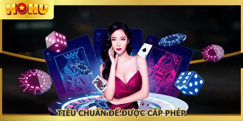 Phải đạt đủ điều kiện thì mới được cấp phép